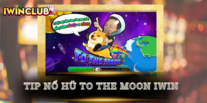 To The Moon - 05 mẹo hay không thể bỏ qua nếu muốn trúng hũ